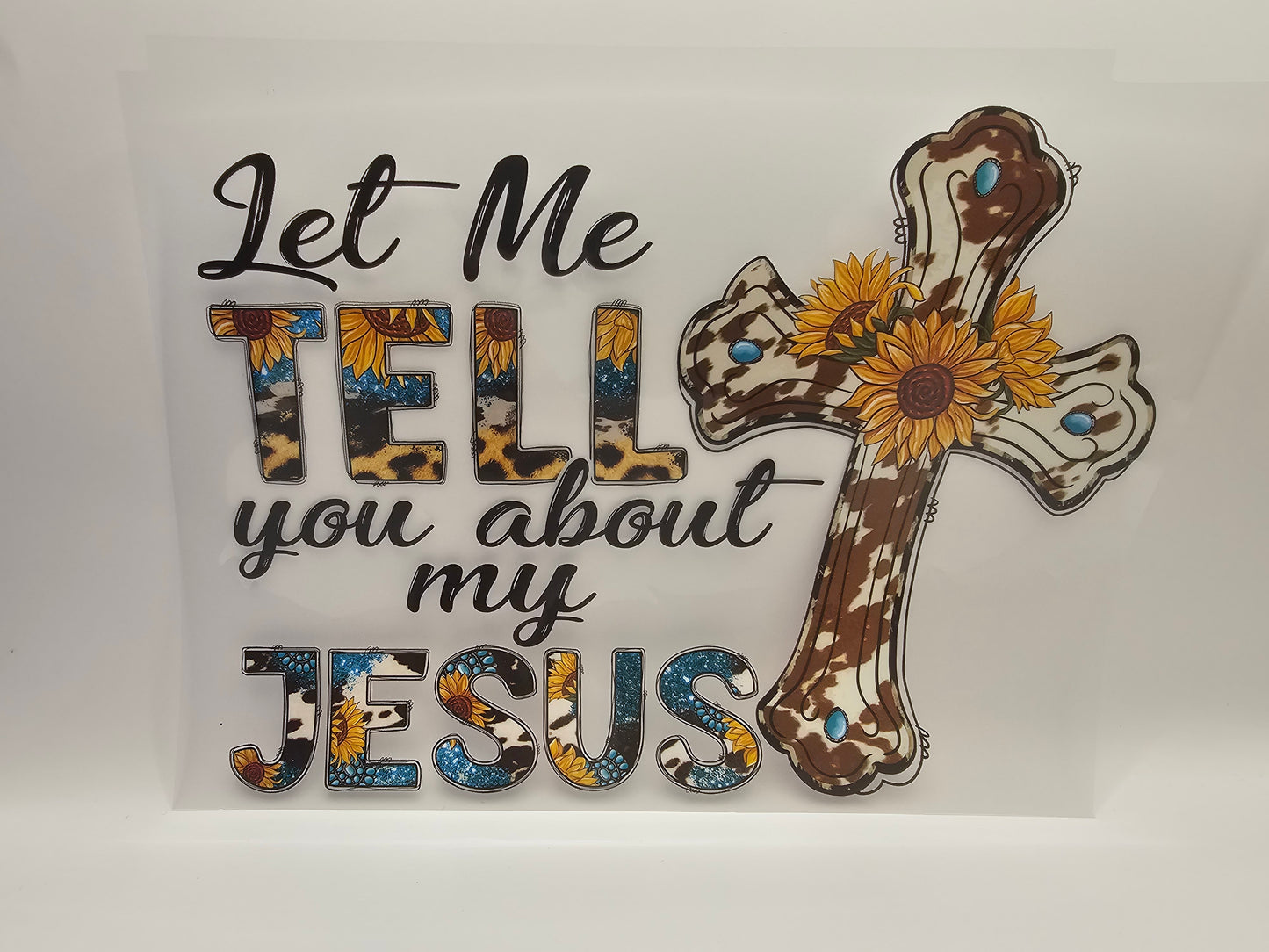 Let Me Tell You About My Jesus Print