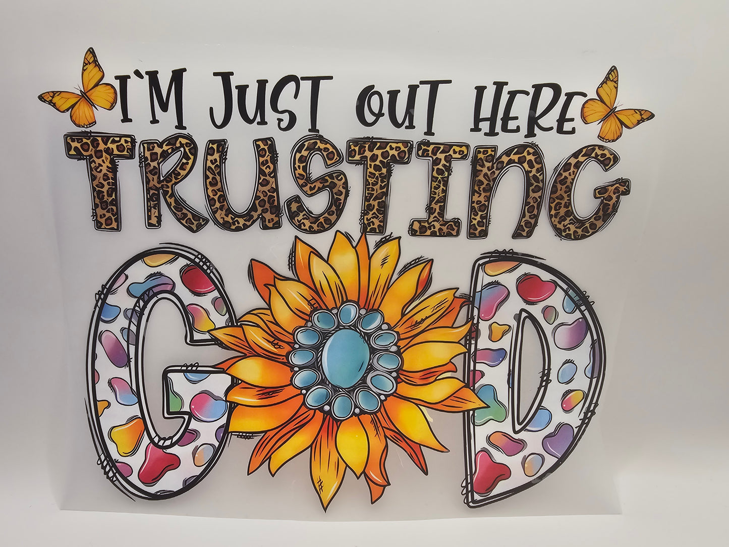 I'm Just Out Here Trusting God Print