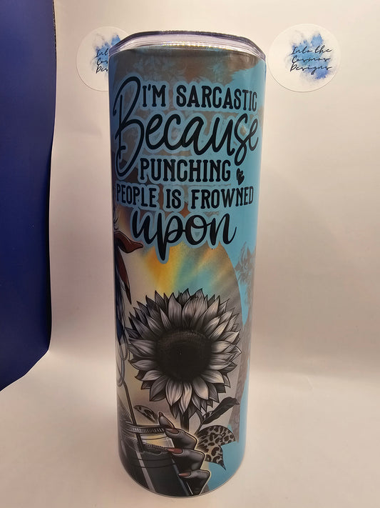 Sarcastic Because Punching Is Frowned Upon 20oz