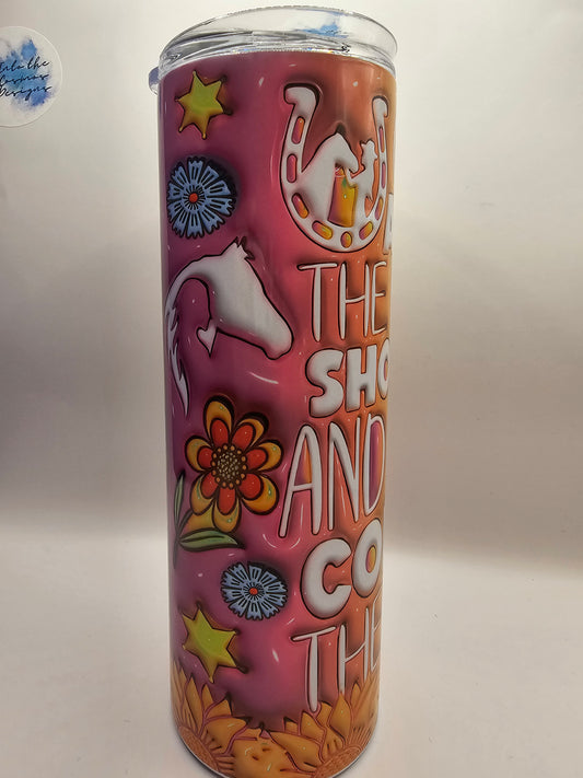 Give a Girl the Right Shoes... 20oz