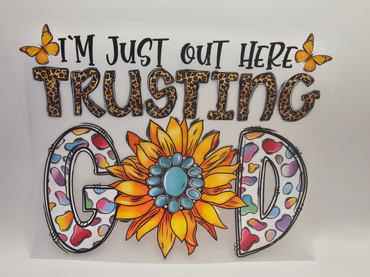I'm Just Out Here Trusting God Print